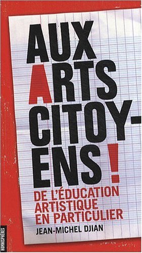 Beispielbild fr AUX ARTS CITOYENS ! De l'ducation artistique en particulier zum Verkauf von medimops