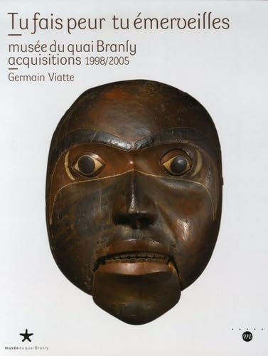 Beispielbild fr Tu Fais Peur Tu merveilles : Muse Du Quai Branly, Acquisitions 1998-2005 zum Verkauf von RECYCLIVRE