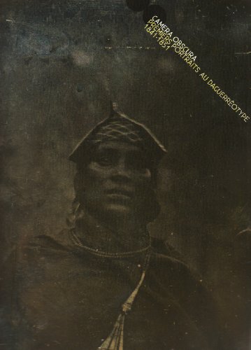 CAMERA OBSCURA. Premiers Portraits Au Daguetteotype 1841-1851