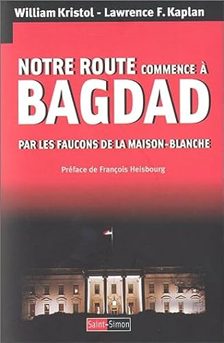 Beispielbild fr Notre Route Commence  Bagdad : Par Les Faucons De La Maison Blanche zum Verkauf von RECYCLIVRE