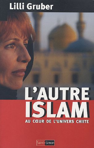 Stock image for L'autre Islam : Au coeur de l'univers chiite for sale by deric