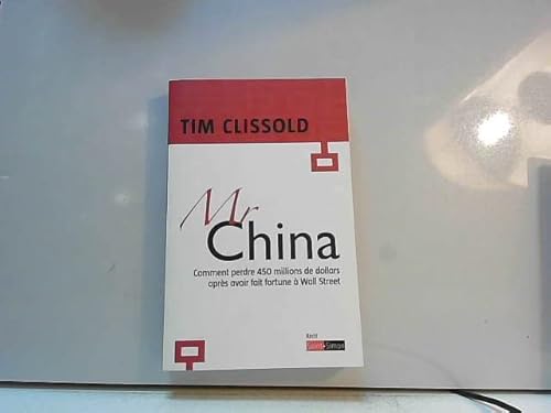 Imagen de archivo de Monsieur China : Comment perdre 450 millions de dollars aprs avoir fait fortune  Wall Street a la venta por medimops