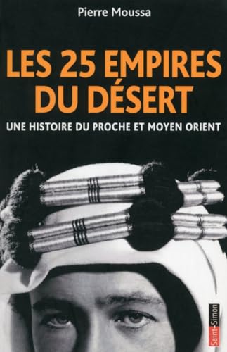 Stock image for Les 25 empires du dsert: Une histoire du Proche et Moyen Orient for sale by Ammareal