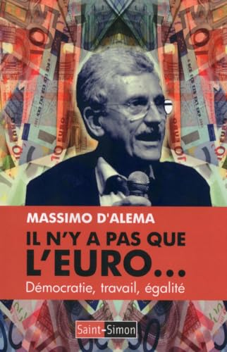 Imagen de archivo de Il n'y a pas que l'Euro. - Dmocratie, travail,galit D'Alema, Massimo et Semren, Edwige a la venta por BIBLIO-NET