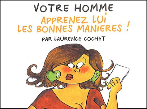 Stock image for Votre homme: Apprenez lui les bonnes manires ! for sale by medimops