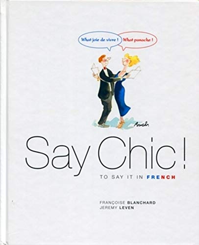Beispielbild fr Say Chic to Say it in French! zum Verkauf von Reuseabook
