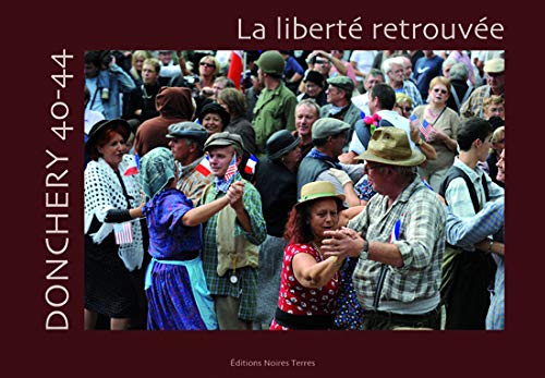 Donchery 40-44 la Liberte Retrouvee - Bernard Chopplet