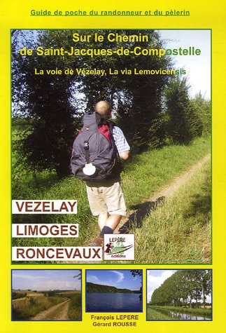Beispielbild fr Sur le chemin de Saint-Jacques de Compostelle: Vzelay - Limoges - Roncevaux, la via Lemovicensis zum Verkauf von Ammareal