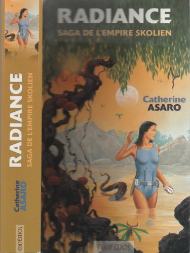 Radiance: Saga de l'Empire Skolien (9782915159141) by Asaro, Catherine