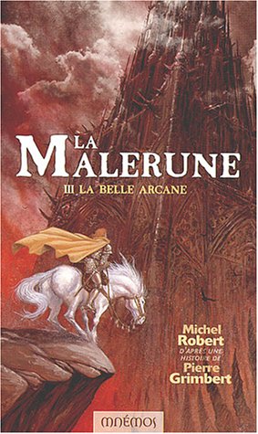 La Malerune, Tome 3: La Belle Arcane (9782915159165) by Robert, Michel