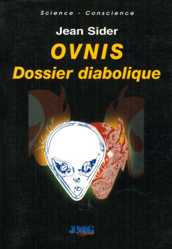 Stock image for OVNIS : dossier diabolique : Dsinformation, dlires paranoaques, crop-circles, hommes en noir et enlvements for sale by medimops