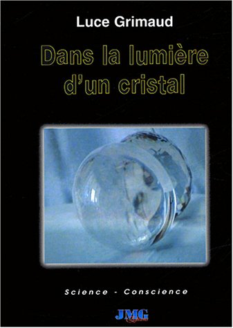Beispielbild fr Dans la lumire d'un cristal zum Verkauf von GF Books, Inc.