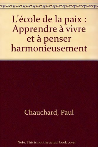 Stock image for L'cole De La Paix : Apprendre  Vivre Et  Penser Harmonieusement for sale by RECYCLIVRE