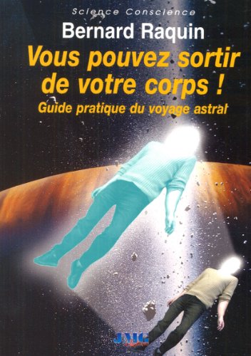 Beispielbild fr Vous pouvez sortir de votre corps : Guide pratique du voyage astral zum Verkauf von Ammareal