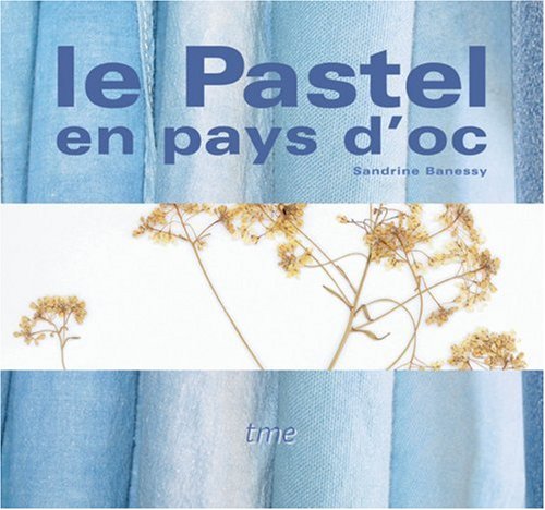 Beispielbild fr Le pastel en pays d'oc (French and English Edition) zum Verkauf von ThriftBooks-Atlanta