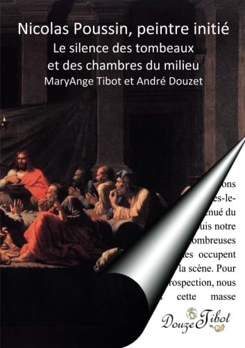 Imagen de archivo de Nicolas Poussin, peintre initi Le Silence des tombeaux et des chambres du milieu (French Edition) a la venta por GF Books, Inc.