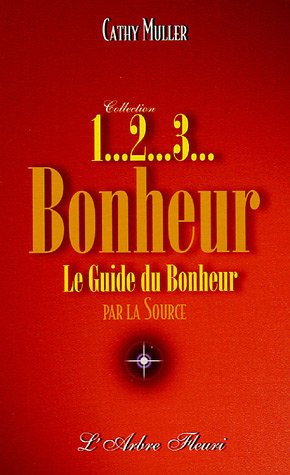 9782915222074: 1... 2... 3... bonheur: Le Guide du Bonheur