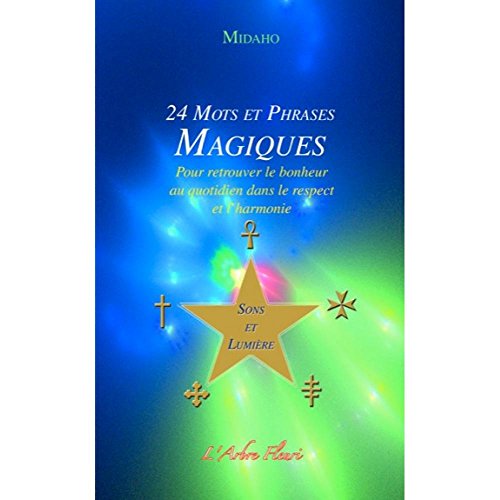 Beispielbild fr 24 mots et phrases magiques Sons et lumire : Pour retrouver le bonheur au quotidien dans le respect et l'harmonie zum Verkauf von Revaluation Books