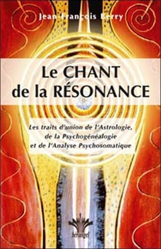 Beispielbild fr Le chant de la rsonance : La voix de l'arbre gnalogique et des mal-tre du corps  travers le thme astral zum Verkauf von Revaluation Books