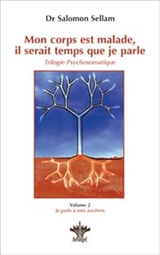 Beispielbild fr Mon corps est malade, il serait temps que je parle : Tome 2, Je parle  mes anctres La programmation des maladies zum Verkauf von Revaluation Books