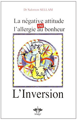 Beispielbild fr La ngative attitude, ou l'allergie au bonheur : L'Inversion zum Verkauf von medimops