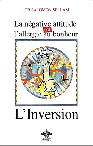 Stock image for La ngative attitude, ou l'allergie au bonheur : L'Inversion for sale by medimops