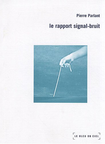 Beispielbild fr Le rapport signal-bruit zum Verkauf von LiLi - La Libert des Livres