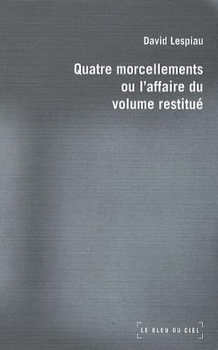 Beispielbild fr Quatre morcellements ou L'affaire du volume restitu zum Verkauf von Ammareal