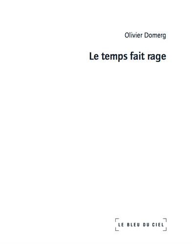 Imagen de archivo de Le temps fait rage [Broch] Domerg, Olivier a la venta por BIBLIO-NET