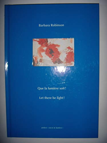 Que la lumiÃ¨re soit (French Edition) (9782915235326) by Barbara, ROBINSON