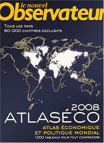 Atlaséco 2008 ; atlas économique et politique mondial ; 1000 tableaux pour tout comprendre