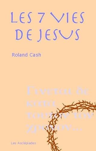 Beispielbild fr Les 7 vies de Jsus zum Verkauf von Librairie Christian Chaboud