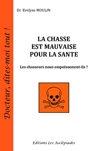 Beispielbild fr La chasse est mauvaise pour la sant zum Verkauf von medimops