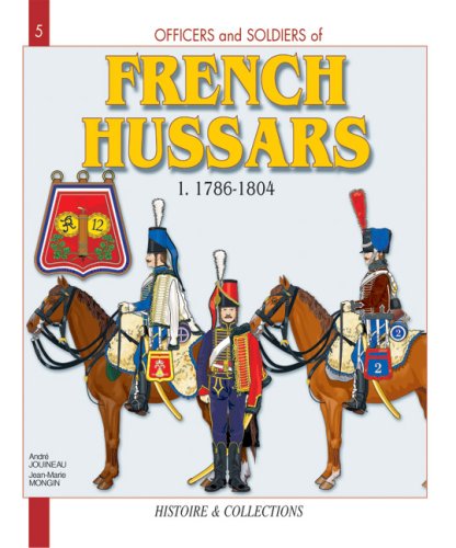 9782915239034: Officers and Soldiers of the French Hussars, 1786-1804, Vol. 1