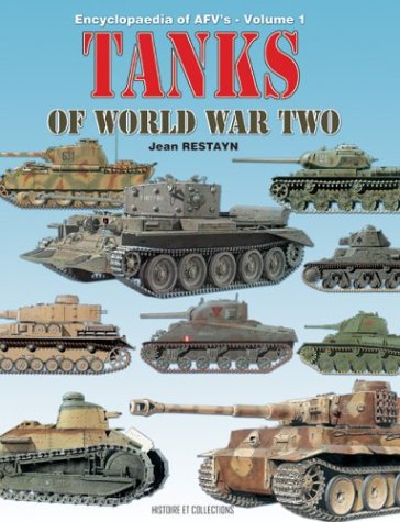 The Encyclopedia of AFV's, Vol. 1: Tanks of World War Two (9782915239058) by Restayn, Jean