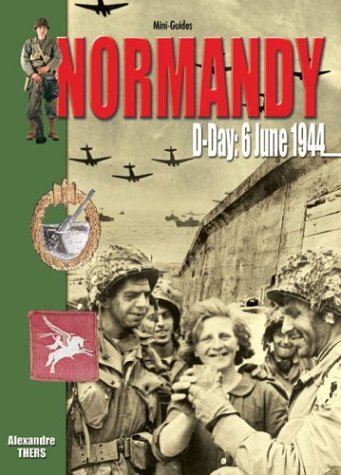 Beispielbild fr Normandy - D-Day 6 June 1944 (Mini-Guides) zum Verkauf von WorldofBooks