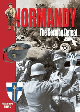 9782915239393: Battle of Normandy: The German Defeat, August 1st - 29, 1944