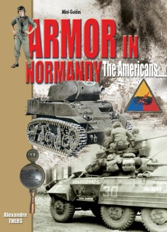 9782915239423: Armour in Normandy: Americans (Mini-Guides)