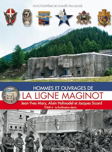 Stock image for La Ligne Maginot: Tome 4: La fortification alpine (L'Encyclopedie De L'Armee Francaise, 4) (French Edition) for sale by Gallix