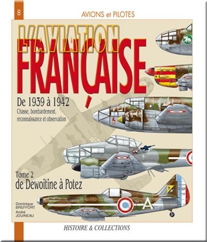 L'Aviation Francaise Tome 2 (French Edition): De Dewoitine a Potez (9782915239485) by Dominique Breffort