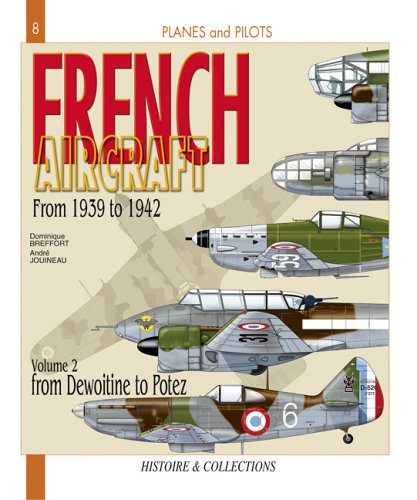 Stock image for French Aircraft, Vol. 2: From 1939 to 1942, Dewoitine to Potez (Planes and Pilots) for sale by Nelson Freck