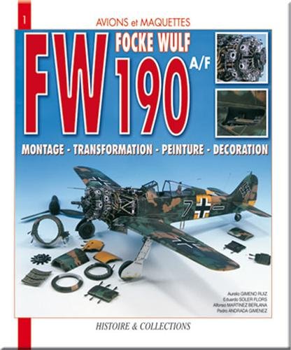 Imagen de archivo de Focke Wulf FW 190A/F : Montage, transformation, peinture, dcoration a la venta por Ammareal