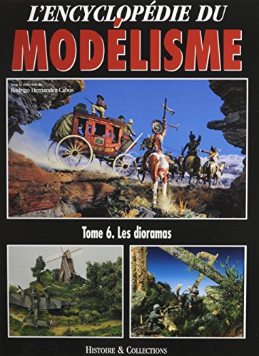 9782915239973: L'encyclopdie du modlisme: Tome 6, Les dioramas
