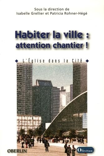 Imagen de archivo de Habiter la ville : attention travaux !: L'Eglise dans la Cit a la venta por Ammareal