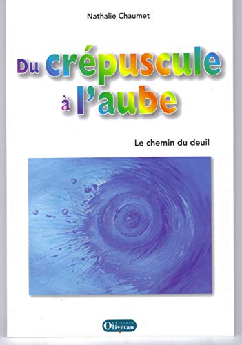 Beispielbild fr Du crpuscule  l'aube, le chemin du deuil zum Verkauf von medimops