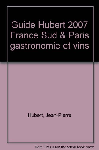 Stock image for Guide Hubert 2007 France Sud & Paris gastronomie et vins for sale by medimops