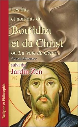 Beispielbild fr Les dits et non-dits du Bouddha et du Christ, suivi du Jardin Zen [Broch] Rgimbeau, Charles zum Verkauf von BIBLIO-NET