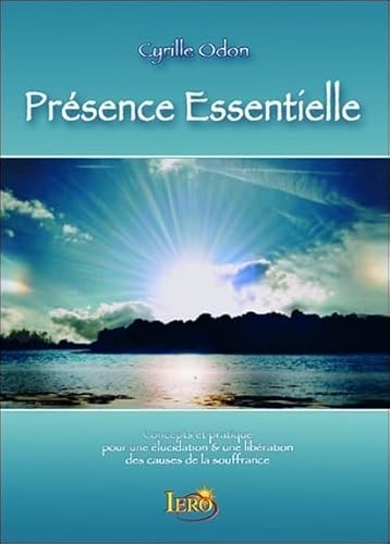 9782915249149: Prsence Essentielle: Concepts & pratique pour une ducation et une libration des causes de la souffrance