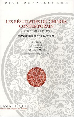 Stock image for Les rsultatifs du chinois contemporain: Dictionnaire pratique for sale by MaxiBooks