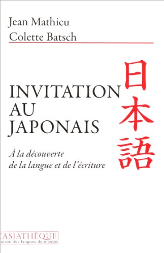 Beispielbild fr Invitation au japonais: A la dcouverte de la langue et de l'criture zum Verkauf von Gallix